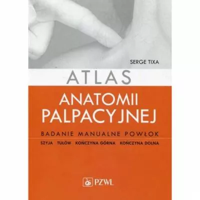 Atlas anatomii palpacyjnej. Badanie manualne powłok - T. Serge