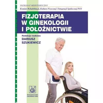 Fizjoterapia w ginekologii i położnictwie - red. D. Szukiewicz