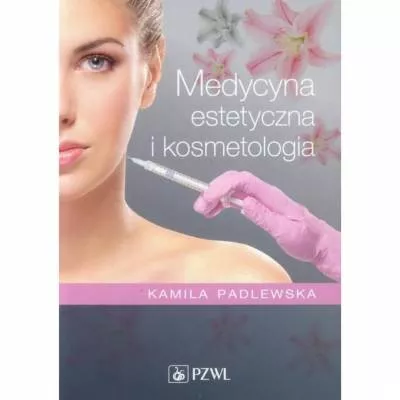 Medycyna estetyczna i kosmetologia - K. Padlewska